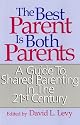 The Best Parent Is Both Parents: A Guide to Shared Parenting in the 21st Century