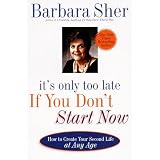 Βιβλία It's Only Too Late If You Don't Start Now: How to Create Your Second Life at Any Age