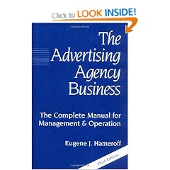 The Advertising Agency Business: The Complete Manual for Management and Operation