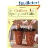 Crafting Springtime Gifts: 25 Adorable Projects Featuring Bunnies, Chicks, Lambs and Other Springtime Favourites