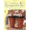 Crafting Springtime Gifts: 25 Adorable Projects Featuring Bunnies, Chicks, Lambs and Other Springtime Favourites