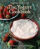 The Yogurt Cookbook: Recipes from Around the World The Yogurt Cookbook: Recipes from Around the World