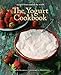 The Yogurt Cookbook: Recipes from Around the World