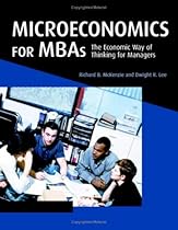 Microeconomics for MBAs: The Economic Way of Thinking for Managers Microeconomics for MBAs: The Economic Way of Thinking for Managers