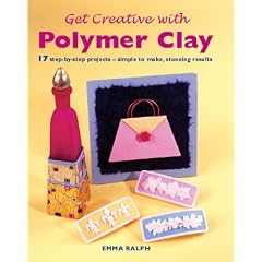 Get Creative with Polymer Clay (Quick and Easy Crafts)