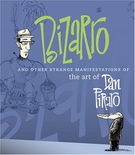 Bizarro and Other Strange Manifestations of the Art of Dan Piraro