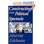 Constructing the Political Spectacle