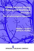 Ethical Decision Making in Nursing and Healthcare: The Symphonological Approach, 3rd Edition (Ethical Decision Making in Nursing ( Husted))