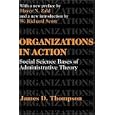 Organizations in Action: Social Science Bases of Administrative Theory (Classics in Organization and Management Series)
