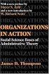 Organizations in Action: Social Science Bases of Administrative Theory (Classics in Organization and Management Series)