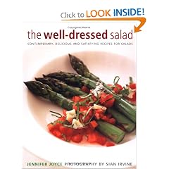 The Well-Dressed Salad: Contemporary, Delicious and Satisfying Recipes for Salads