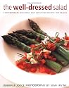 The Well-Dressed Salad: Contemporary, Delicious and Satisfying Recipes for Salads