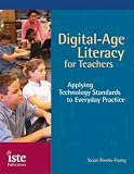 Digital-age Literacy For Teachers : Applying Technology  Standards To Everyday Practice