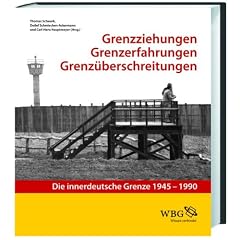 Grenzziehung - Grenzerfahrung - Grenz�berschreitung: Die innerdeutsche Grenze 1945 - 1990