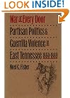 War at Every Door: Partisan Politics and Guerrilla Violence in East Tennessee, 1860-1869