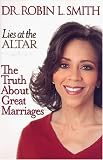 Lies at the Altar
 The Truth About Great Marriages,
Robin L. Smith