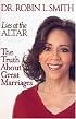 LIES AT THE ALTAR: THE TRUTH ABOUT GREAT MARRIAGES