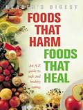 Foods That Harm, Foods That Heal: An A-Z Guide to Safe and Healthy Eating (Readers Digest)
