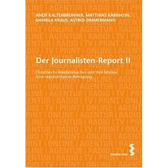 Der Journalisten-Report 2: �sterreichs Medienmacher und ihre Motive. Eine repr�sentative Befragung