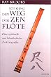 Ich ging den Weg der Zen- Fl�te. Eine spirituelle und k�nstlerische Autobiografie