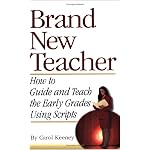 Brand New Teacher: How to Guide and Teach the Early Grades Using Scripts book cover