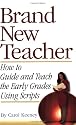 Brand New Teacher: How to Guide and Teach the Early Grades Using Scripts