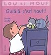 Lou et Mouf : Oul�l�, c'est haut !