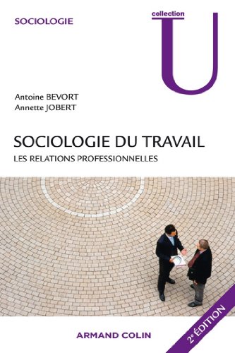 Sociologie du travail : les relations professionnelles Sociologie du travail : les relations professionnelles