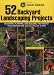 John Deere 52 Backyard Landscaping Projects: Designing, Planting, and Building the Yard of Your Dreams One Weekend at a Time