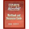 Exploring Worship: Workbook and Discussion Guide