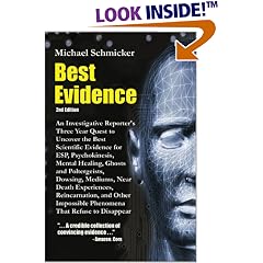 Best Evidence: An Investigative Reporter's Three-Year Quest to Uncover the Best Scientific Evidence for ESP, Psychokinesis, Mental Healing, Ghosts and Poltergeists, Dowsing, Mediums, Near Death Experiences, Reincarnation, and Other Impossible Phenomena That Refuse to Disappear (2nd Edition)