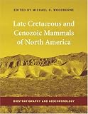 Late Cretaceous and Cenozoic Mammals of North America: Biostratigraphy and Geochronology