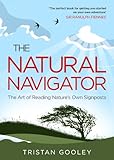 The natural navigator : the art of reading nature's own signposts