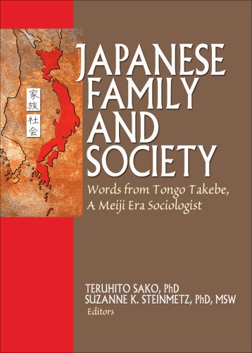Japanese Family and Society: Words from Tongo Takebe, A Meiji Era Sociologist (Haworth Series in Marriage & Family Studies)