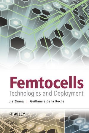 Femtocells: Technologies and Deployment by Jie Zhang (2010-02-15)