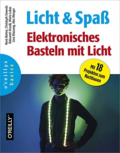 Licht und Spaß - Elektronisches Basteln mit Licht (German Edition)