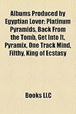 Albums Produced by Egyptian Lover: Platinum Pyramids, Back from the Tomb, Get Into It, Pyramix, One Track Mind, Filthy, King of Ecstasy-