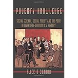 poverty knowledge social science social policy and the poor in twentieth century us history politics and