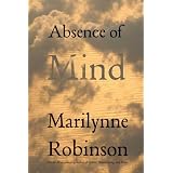 Absence of Mind: The Dispelling of Inwardness from the Modern Myth of the Self