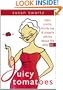 Juicy Tomatoes: Plain Truths, Dumb Lies, and Sisterly Advice about Life After 50 (Women Talk about)