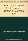 Tenth British International Print Biennale : Britain and Australia : Cartwright Hall, Lister Park, Bradford, 30th April-26 June 1988
