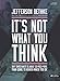 It's Not What You Think: Why Christianity is About So Much More Than Going to Heaven When You Die (Bible Study Book)