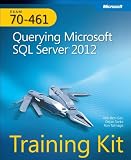 Training Kit (Exam 70-461): Querying Microsoft® SQL Server® 2012