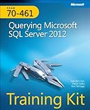 Training Kit (Exam 70-461): Querying Microsoft SQL Server 2012