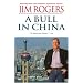 A Bull in China: Investing Profitably in the World's Greatest Market