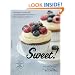 Sweet!: From Agave to Turbinado, Home Baking with Every Kind of Natural Sugar and Sweetener