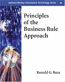 Principles of the Business Rule Approach (Addison-Wesley Information Technology Series)