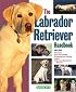 Labrador Retriever Handbook, The (Barron's Pet Handbooks)