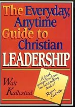 The Everyday, Anytime Guide to Christian Leadership