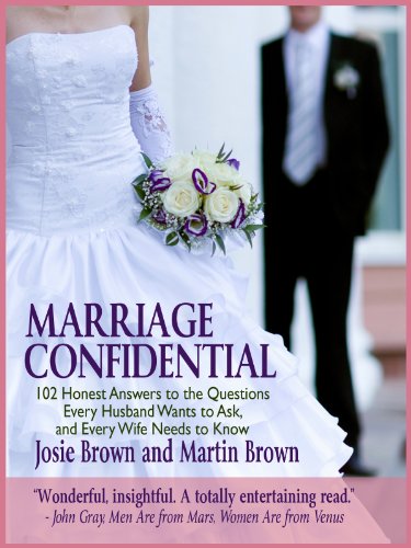 Marriage Confidential: 102 Honest Answers to the Questions Every Husband Wants to Ask, and Every Wife Needs to Know